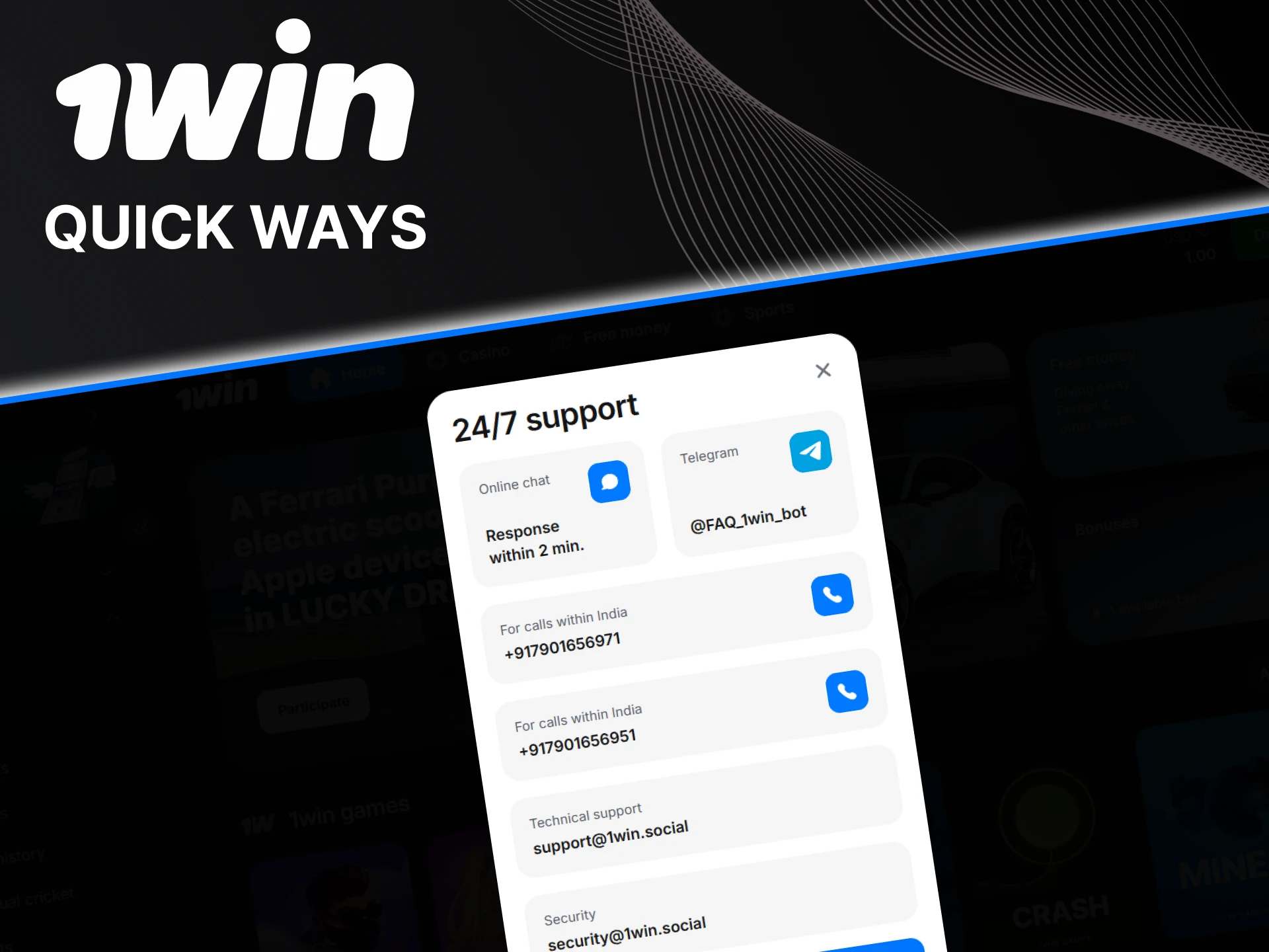 There are several ways to contact the 1win website support.